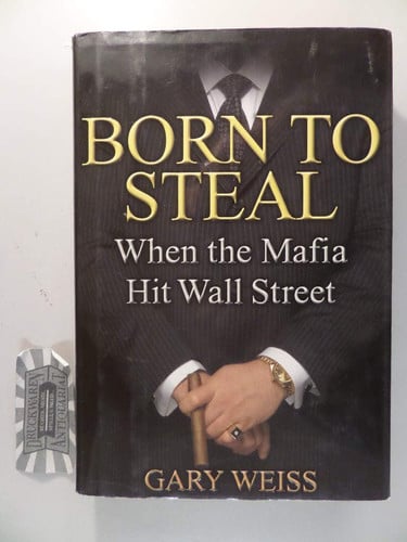 Born to steal: when the Mafia hit Wall Street