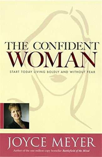 The Confident Woman Start Today Living Boldly and Without Fear