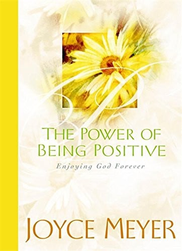 The Power of Being Positive Enjoying God Forever