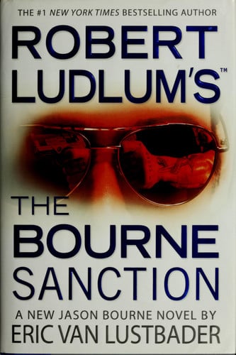 Robert Ludlum's The Bourne sanction: a new Jason Bourne novel