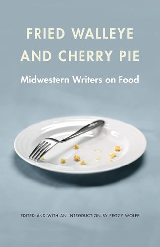 Fried walleye & cherry pie: midwestern writers on food
