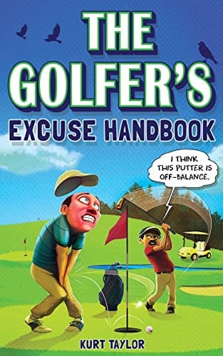 The Golfer's Excuse Handbook Golfertainment for Good and Bad Golfers (Funny Golf Gift for Men and Women)