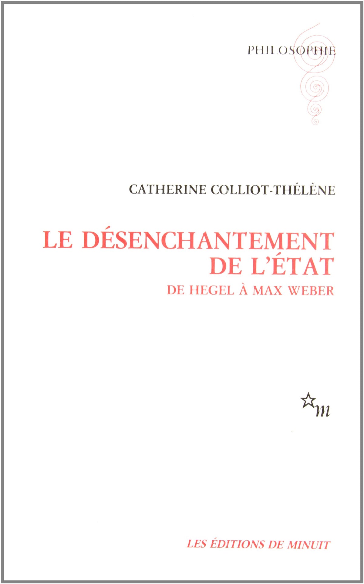 Le désenchantement de l'État de Hegel à Max Weber