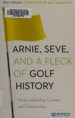 Arnie, Seve, and a fleck of golf history: heroes, underdogs, courses, and championships