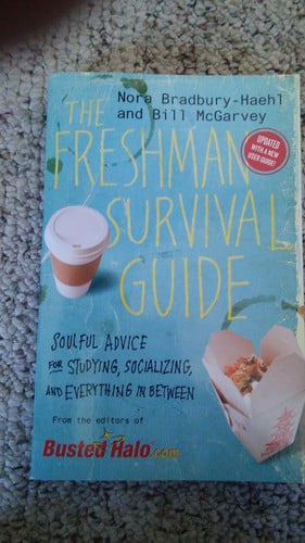 The Freshman Survival Guide Soulful Advice for Studying, Socializing, and Everything In Between