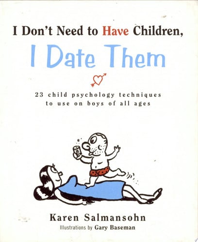 I don't need to have children, I date them: 23 child psychology techniques to use on boys of all ages