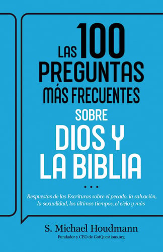 Las 100 Preguntas Más Frecuentes Sobre Dios Y La Biblia Respuestas de Las Escrituras Sobre El Pecado, La Salvación, La Sexualidad, Los Últimos Tiempos, El Cielo Y Más