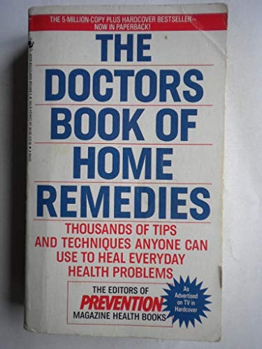 The Doctors Book of Home Remedies Thousands of Tips and Techniques Anyone Can Use to Heal Everyday Health Problems