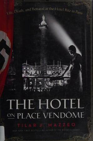 The hotel on Place Vendôme: life, death, and betrayal at the Hôtel Ritz in Paris