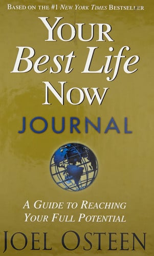 Your Best Life Now Journal A Guide to Reaching Your Full Potential