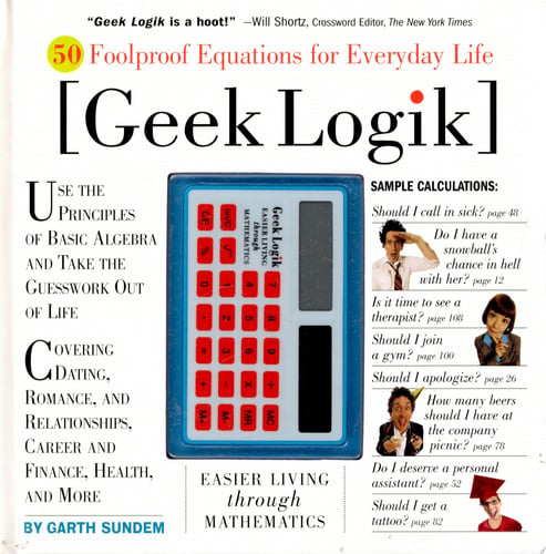 Geek logik: easier living through mathematics