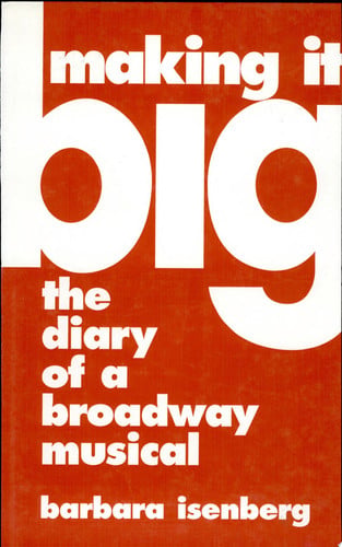 Making it Big The Diary of a Broadway Musical