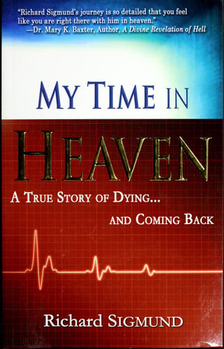 My time in heaven: a true story of dying and coming back