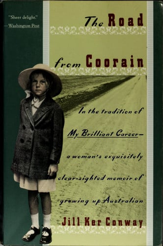 The Road from Coorain A Woman's Exquisitely Clear-Sighted Memoir of Growing Up Australian