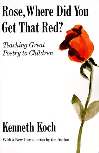Rose, where did you get that red: teaching great poetry to children