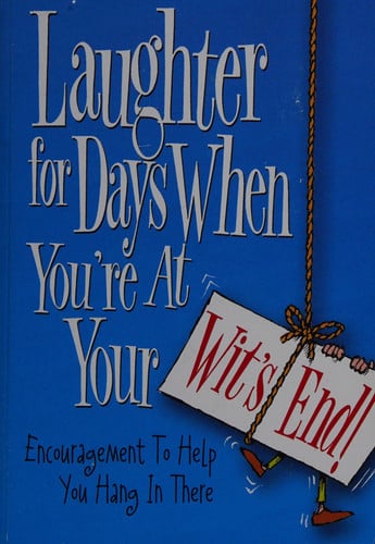 Laughter for Days When You're at Your Wit's End Encouragement to Help You Hang in There