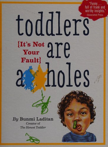 Toddlers are a**holes: it's not your fault
