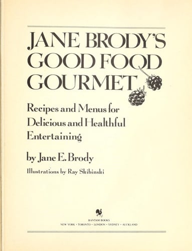 Jane Brody's Good Food Gourmet Recipes and Menus for Delicious and Healthful Entertaining