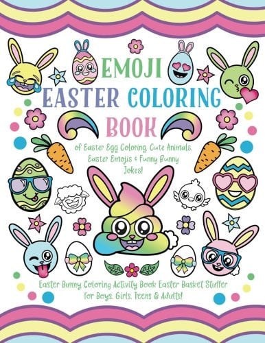 Emoji Easter Coloring Book Of Easter Egg Coloring, Cute Animals, Easter Emojis and Funny Bunny Jokes! Easter Bunny Coloring Activity Book, Easter Basket Stuffer for Boys, Girls, Teens and Adults!