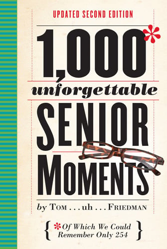 1000 unforgettable senior moments: of which we could remember only 246