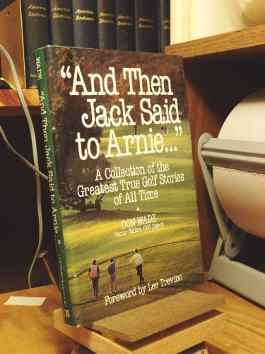 "And then Jack said to Arnie-- "