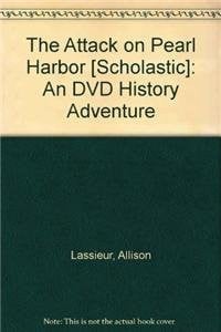 The Attack on Pearl Harbor [Scholastic] An DVD History Adventure