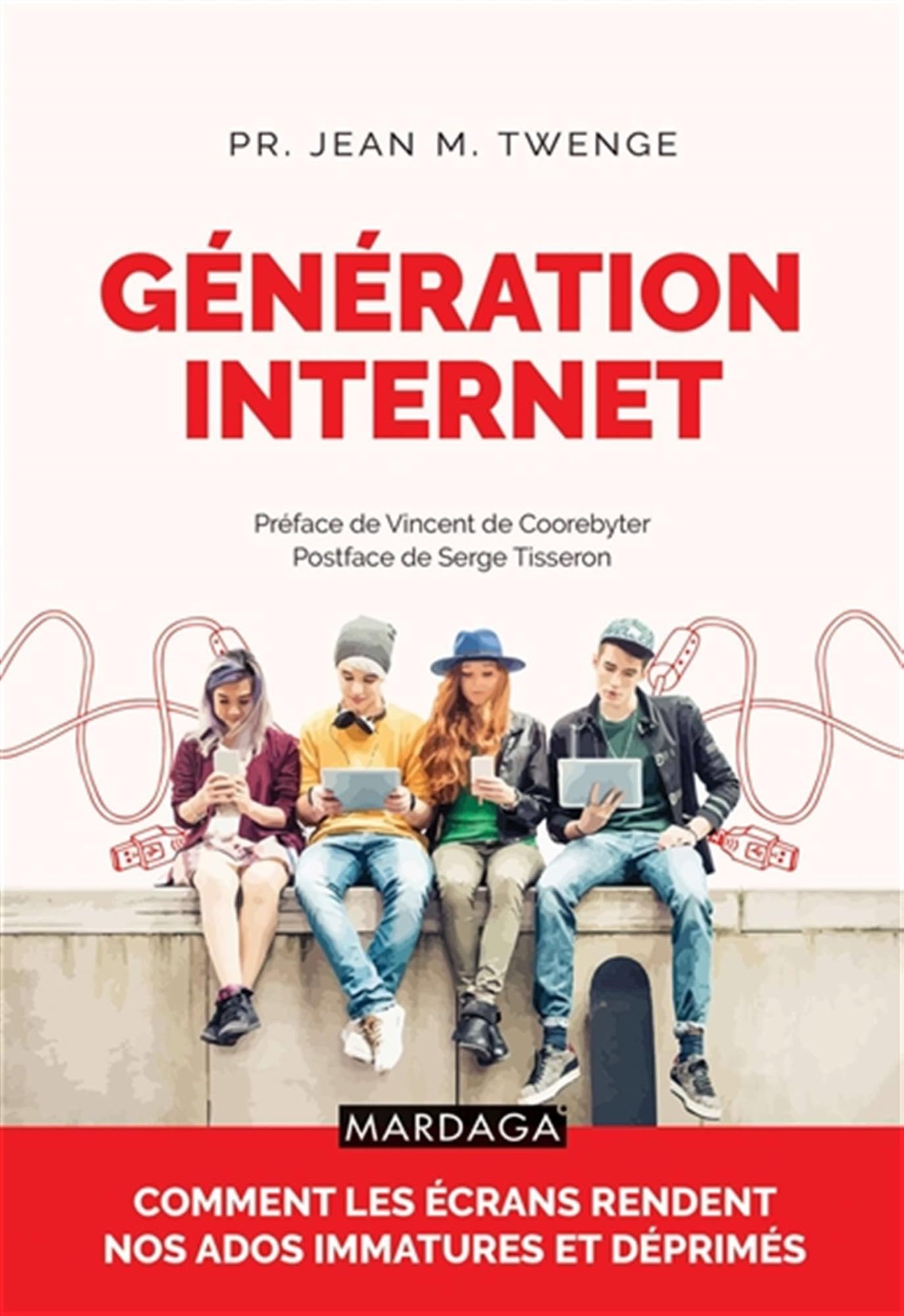Génération Internet: Comment les écrans rendent nos ados immatures et déprimés (French Edition)