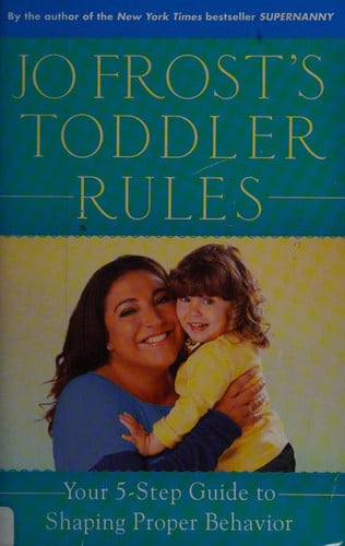 Jo Frost's toddler rules: your 5-step guide to shaping proper behavior