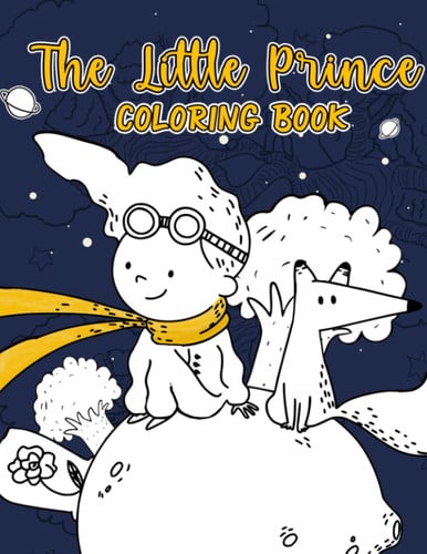 The Little Prince Coloring Book: Little Boy And The Pilot Illustration Coloring Book For Toddlers Kids Adults Creativity Gift Paperback