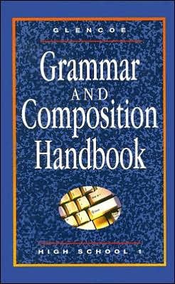 Glencoe Language Arts, High School I, Grammar and Composition Handbook