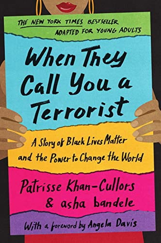 When They Call You a Terrorist (Young Adult Edition) A Story of Black Lives Matter and the Power to Change the World