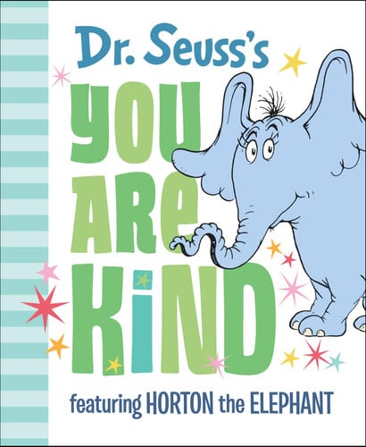 Dr. Seuss's you are kind: featuring Horton the Elephant