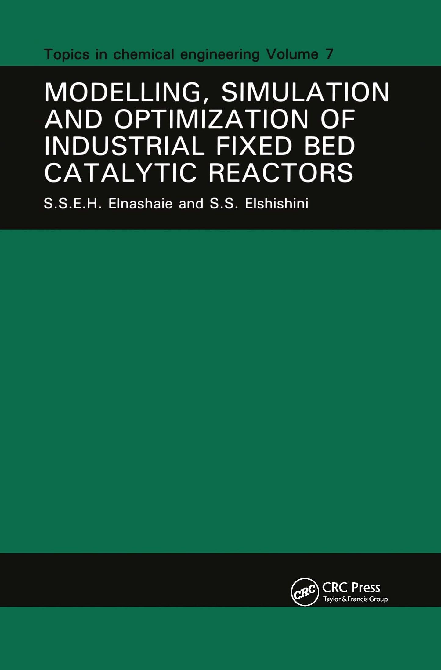 Modelling, Simulation and Optimization of Industrial Fixed Bed Catalytic Reactors (Topics in Chemical Engineering)