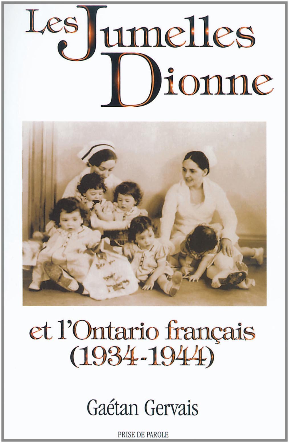 Les jumelles Dionne et l'Ontario francais: 1934-1944 (Collection Ancrages) (French Edition)