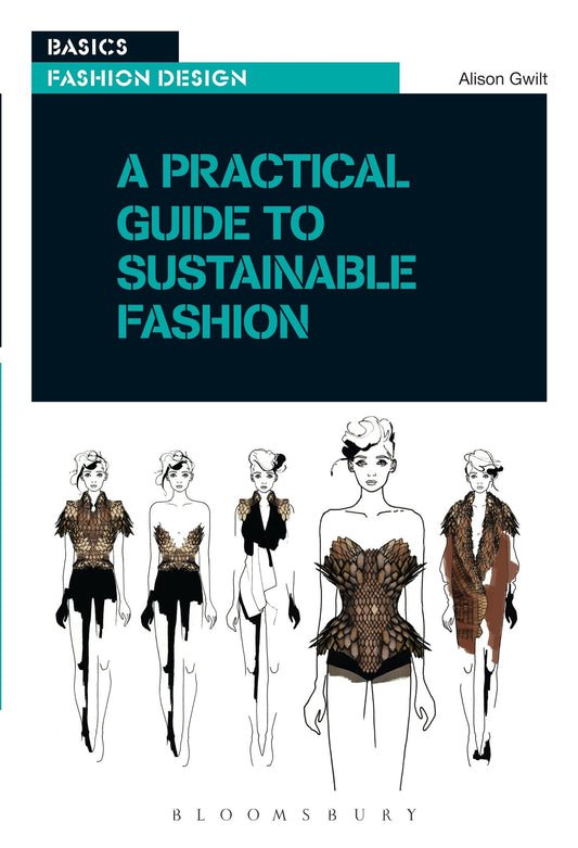 A Practical Guide to Sustainable Fashion (Basics Fashion Design)