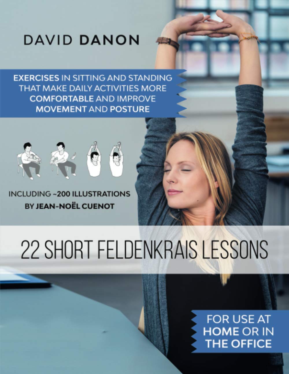 22 Short Feldenkrais Lessons: For use at home or in the office - 5578