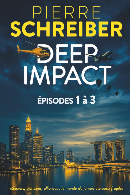 Deep Impact, épisodes 1 à 3: L'intégrale (Deep Impact (suspense, aventure et espionnage)) (French Edition)