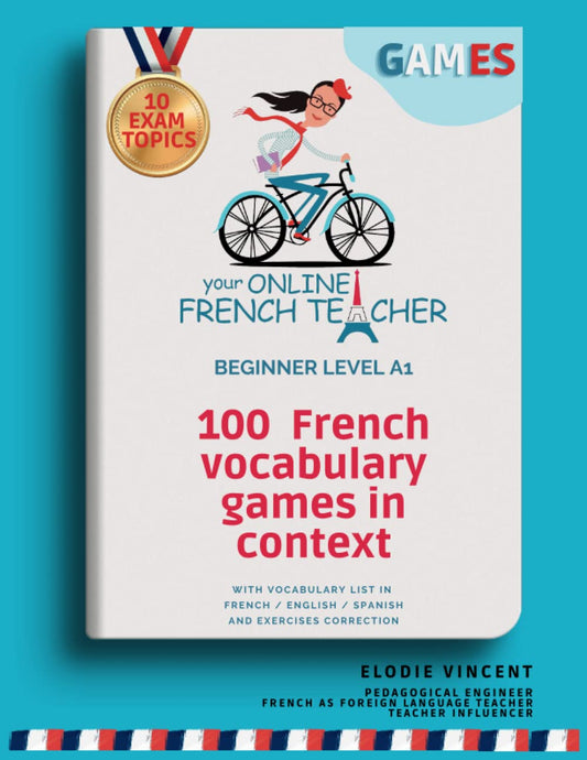 100 French vocabulary games in context - Beginner level A1 - With vocab list in French / English / Spanish and corrections: 100 jeux de vocabulaire ... - Niveau débutant A1 (French Edition)