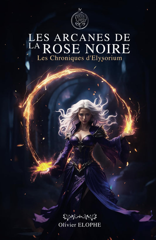 Les arcanes de la rose noire: Les Chroniques d'Elysorium (French Edition) - 3108