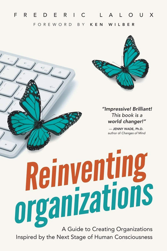 Reinventing Organizations: A Guide to Creating Organizations Inspired by the Next Stage in Human Consciousness - 1521