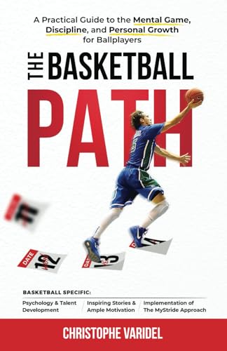 The Basketball Path: A Practical Guide to the Mental Game, Discipline, and Personal Growth for Ballplayers - 1077