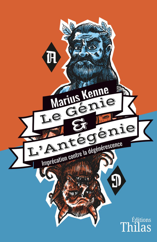 Le Génie et l'Antégénie: Imprécation contre la dégénérescence (French Edition)