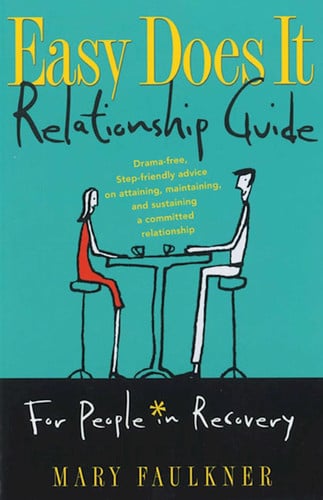 Easy does it relationship guide: for people in recovery