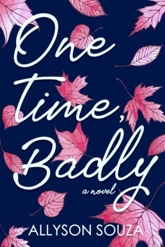 One Time, Badly