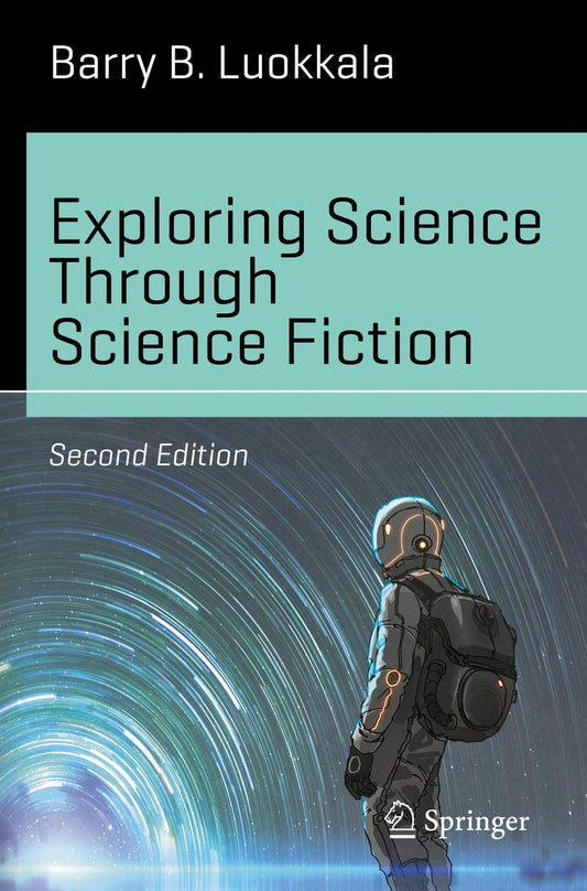Exploring Science Through Science Fiction (Science and Fiction) - 425