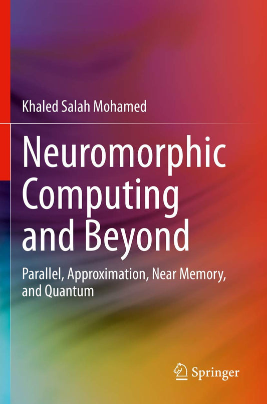 Neuromorphic Computing and Beyond: Parallel, Approximation, Near Memory, and Quantum - 5500
