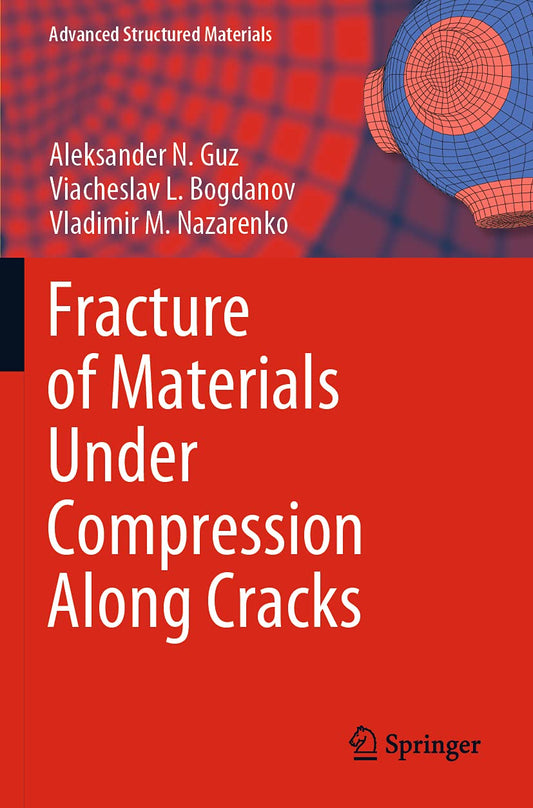 Fracture of Materials Under Compression Along Cracks (Advanced Structured Materials)