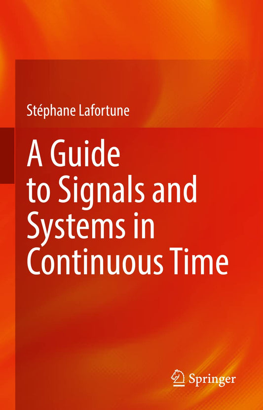A Guide to Signals and Systems in Continuous Time - 2508