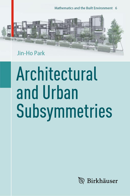 Architectural and Urban Subsymmetries (Mathematics and the Built Environment, 6)