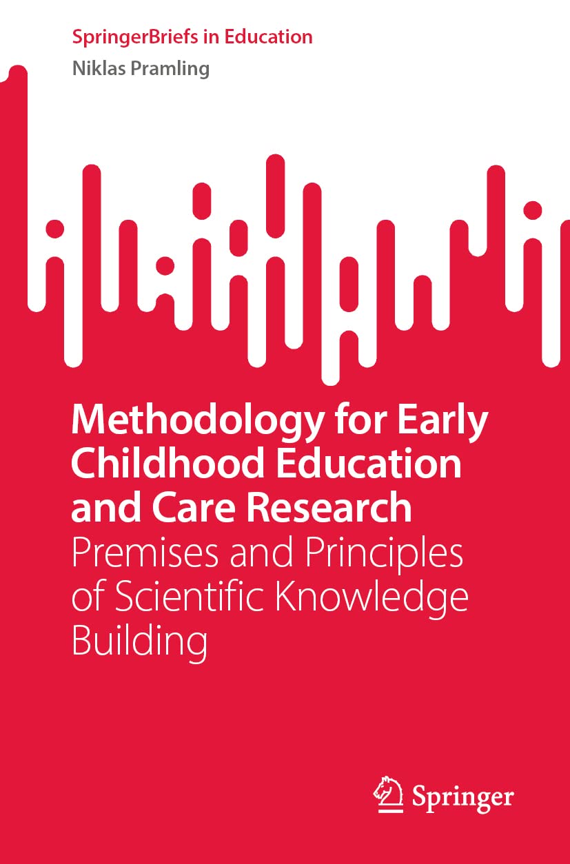 Methodology for Early Childhood Education and Care Research: Premises and Principles of Scientific Knowledge Building (SpringerBriefs in Education)